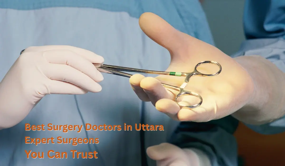 The Best Surgery Doctors in Uttara – Expert Surgeons You Can Trust